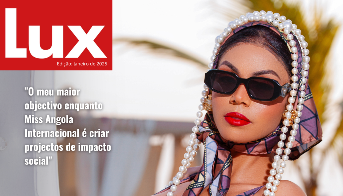 Chegou 2025, e para começar em grande com as nossas edições mensais, a Revista Lux Angola trouxe-lhe a conceituada Miss Angola Internacional, Teresa Sara, onde posou para nossa primeira capa do ano « Edição Janeiro » com muito glamour, estilo e ousadia.